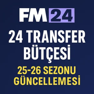 FM 24 Transfer Bütçesi 25-26 Sezonu Güncellemesi 1