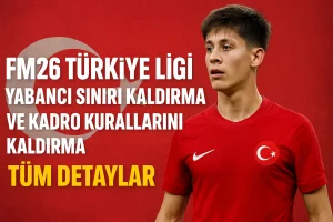 FM 26 Türkiye Ligi Yabancı Sınırı Kaldırma ve Kadro Kurallarını Kaldırma | Tüm Detaylar 1