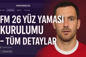 FM 26 Yüz Yaması Nasıl Kurulur? | Adım Adım Kurulum Rehberi 1